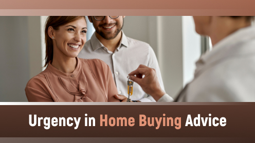 Urgency in Home Buying Advice