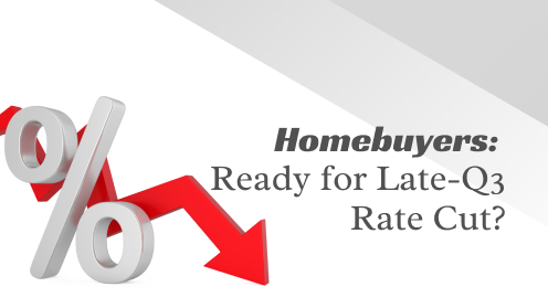 Are Homebuyers Gearing up for a Late-Q3 Fed Rate Cut?